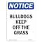 Signmission OSHA Notice, 5" Height, Bulldogs Keep Off The Grass Sign, 5" X 3.5", Portrait OS-NS-D-35-V-10394 - alternate 1